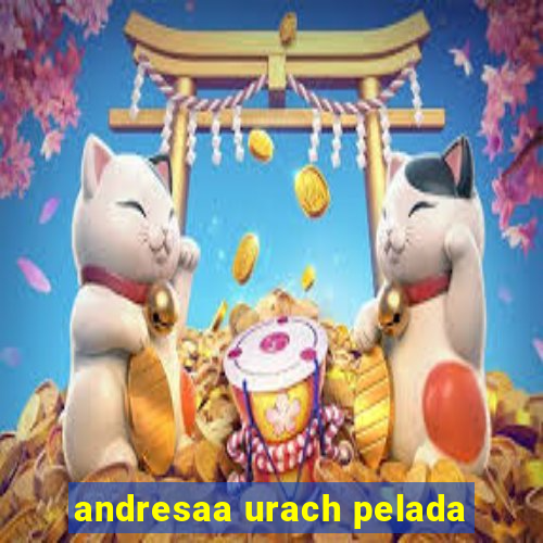 andresaa urach pelada